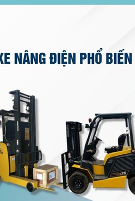 TỔNG HỢP CÁC LOẠI XE NÂNG ĐIỆN ĐƯỢC ƯA CHUỘNG NHẤT HIỆN NAY