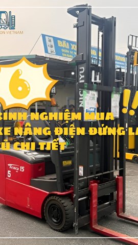 6 KINH NGHIỆM MUA XE NÂNG ĐIỆN​ ĐỨNG LÁI CŨ CHI TIẾT