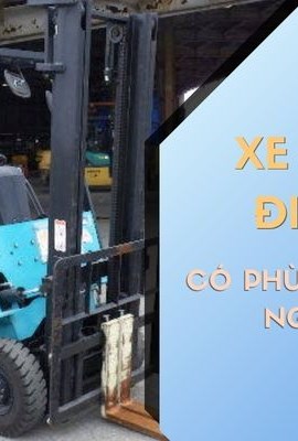 XE NÂNG ĐIỆN CŨ CÓ PHÙ HỢP CHO NGHÀNH GIẤY KHÔNG