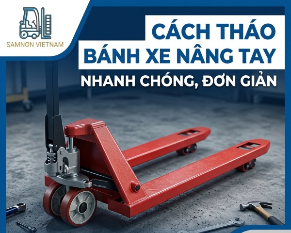 Hướng dẫn cách tháo bánh xe nâng tay đúng kỹ thuật trong xưởng